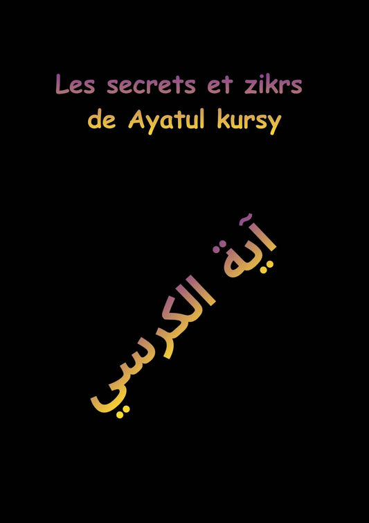 Les secrets et zikrs de Ayatul Kursy